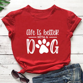 Life Is Better With A Dog Shirt